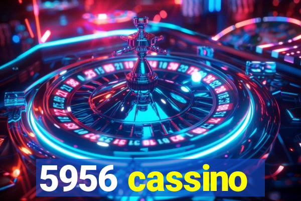 5956 cassino